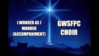 GWSFPC I Wonder As I Wander Accompaniment [upl. by Nidla]