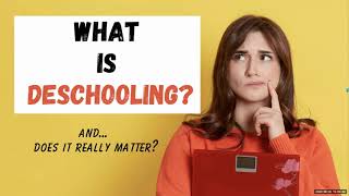 What IS Deschooling  Do all Homeschoolers and Unschoolers Need to Know About it [upl. by Keslie]