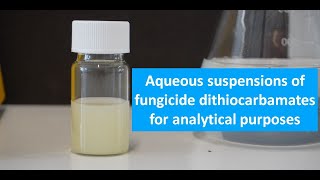 Aqueous Suspensions of Fungicide Dithiocarbamates for Analytical Purposes [upl. by Misab245]