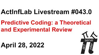 ActInf Livestream 0430  quotPredictive Coding a Theoretical and Experimental Reviewquot [upl. by Inaliak607]