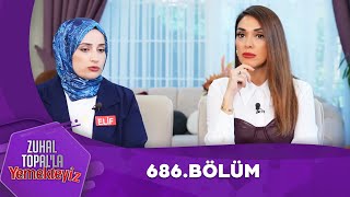 Zuhal Topalla Yemekteyiz 686 Bölüm Yemekteyiz [upl. by Primrose524]