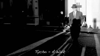 Tycho  A Walk [upl. by Ynohtnael]