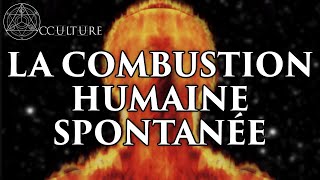 La Combustion Humaine Spontanée  Occulture Épisode 80 [upl. by Eiuqnom]