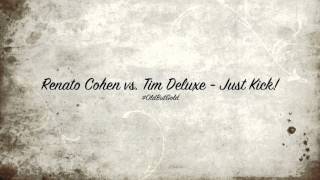 Renato Cohen vs Tim Deluxe  Just Kick Carl Cox Remix HD [upl. by Josey829]