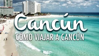 Cancún cómo viajar a Cancún y conocer la Riviera Maya [upl. by Omland871]