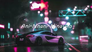 AniNaniNinaHo Lyrics [upl. by Genni]