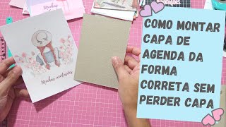 Como montar capa de agenda para ficar perfeita sem descolar e sem perder papel [upl. by Nnyliram]