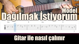 Model  Dağılmak İstiyorum  GİTAR TAB  Nasıl Çalınır [upl. by Jazmin]