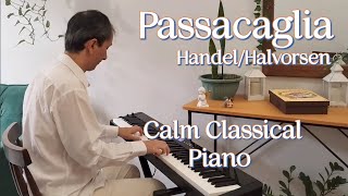 Passacaglia  G F Handel  Arr J Halvorsen  Calm Classical Piano [upl. by Spitzer]