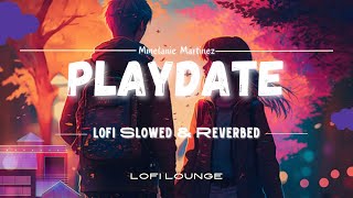 PlayDate  Slowed  Reverb   Melanie Martinez  Lofi Lounge [upl. by Bomke]