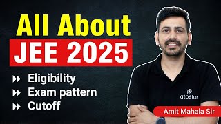 All about JEE Main 2025 Eligibility Exam Pattern amp Cut off  Amit Mahala Sir [upl. by Waylan]