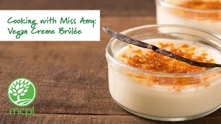 Cooking with Miss Amy Vegan Creme Brûlée [upl. by Eniroc794]