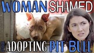 Woman SHAMED for Adopting a Pit Bull [upl. by Enaht]