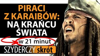 PIRACI Z KARAIBÓW NA KRAŃCU ŚWIATA w 21 minut  Szyderczy Skrót [upl. by Eenhpad]