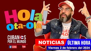 Alex Otaola en vivo últimas noticias de Cuba  Hola OtaOla viernes 2 de febrero del 2024 [upl. by Miahc268]