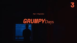 Grumpy Days 3  Desperation [upl. by Redneval]