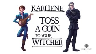 Karliene  Toss A Coin To Your Witcher [upl. by Aline987]