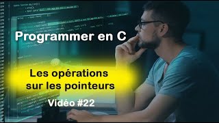 Programmer en C 22 Operations sur les pointeurs en langage C [upl. by Elder]