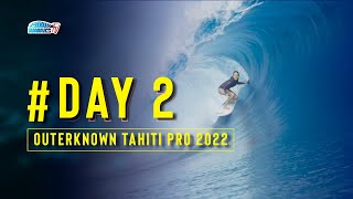 OUTERKNOWN TAHITI PRO 2022  DAY 2 [upl. by Yenohtna]