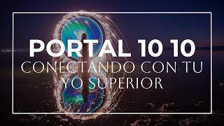 Portal 1010 Conectando con tu Yo Superior [upl. by Trev516]