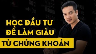 Học ĐẦU TƯ CHỨNG KHOÁN amp LÀM GIÀU từ CHỨNG KHOÁN [upl. by Zandra]