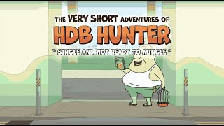 The Very Short Adventures of HDB Hunter  Ep 4 Single and not ready to mingle [upl. by Apeed]