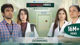 Dice Media  Operation MBBS  Season 2  Web Series  Episode 2  Donning [upl. by Esmond]