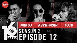 16 BARIS  Season 2  EP12  Miklo ASYRFNSIR amp TUJU [upl. by Anirac]