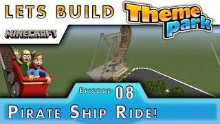 Minecraft  Lets Build A Theme Park  Pirate Ship Ride  E8 [upl. by Janerich583]