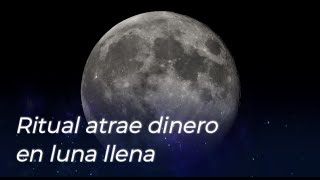 RITUAL ATRAE DINERO EN LUNA LLENA [upl. by Doherty]