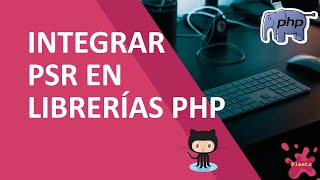 Integración de PSR en librerías PHP [upl. by Dnalyaw326]