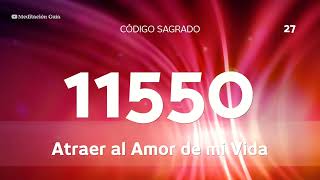 Codigo Sagrado 11550  Atraer al Amor de tu vida [upl. by Clemente]