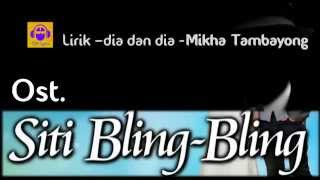 Lirik dia dan dia  ost siti bling bling  Mikha Tambayong  Lirik [upl. by Anairuy561]