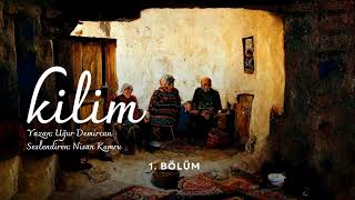 KİLİM  1 Bölüm Uzun Öykü [upl. by Neukam]