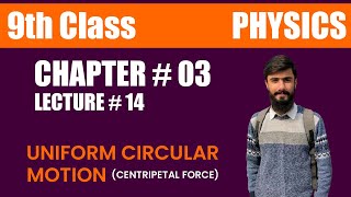 Uniform Circular Motion Centripetal Force  Class 9th Physics  Unit  03 Dynamics  Lecture  14 [upl. by Darb]