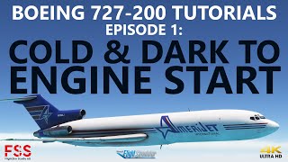 MSFS  FSS Boeing 727200F Tutorials Episode 1  Cold amp Dark to Engine Start incl CIVA INS 4K [upl. by Fried]