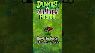 How to Fuse Gatling Cherrybomber in PVZ Fusion pvz pvzfusion shorts [upl. by Thirzia]