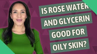 Is rose water and glycerin good for oily skin [upl. by Yrred]