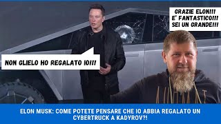 ELON MUSK COME POTETE PENSARE CHE IO ABBIA REGALATO UN CYBERTRUCK A KADYROV [upl. by Atinek559]