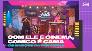 OS BARÕES DA PISADINHA  Com Ele Cinema Comigo é Cama  Filtr Ao Vivo [upl. by Derf509]