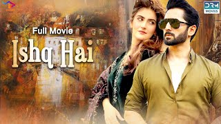 Ishq Hai  Full Film  Danish Taimoor Hiba Bukhari  A Love And Hate Story  C4B1F [upl. by Oirramaj]