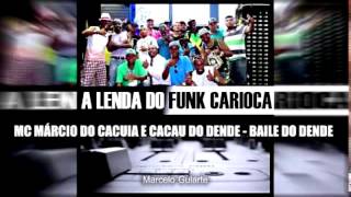 Baile do Dendê  Mc Marcio do Cacuia [upl. by Dyolf]