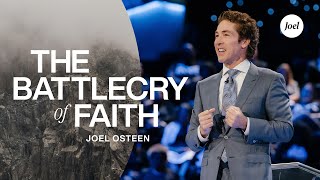 The Battle Cry of Faith  Joel Osteen [upl. by Odraude]