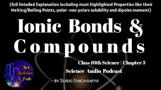 Class 10th  Chap 3 IONIC BONDS amp COMPOUNDS  AUDIO PODCAST  Srj Science Hub [upl. by Esinej153]