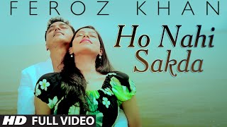 Feroz Khan  Ho Nahi Sakda Full Video Song  Dil Di Dewangi  Hit Punjabi Song [upl. by Sethi]