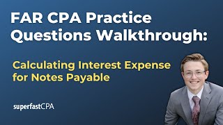 FAR CPA Practice Questions Calculating Interest Expense for Notes Payable [upl. by Jade954]