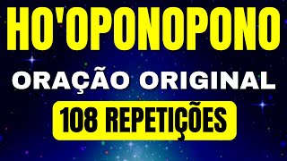 HOOPONOPONO  ORAÇÃO ORIGINAL  108 REPETIÇÕES [upl. by Neemsay104]