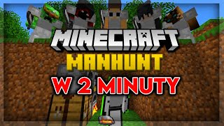 Minecraft MANHUNT w 2 Minuty [upl. by Tim]