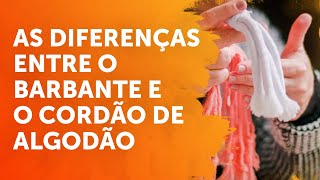 AS DIFERENÇAS ENTRE O BARBANTE E O CORDÃO DE ALGODÃO [upl. by Naus]