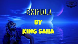 EKIMALA BY KING SAHA LYRICS VIDEO [upl. by Loftus]